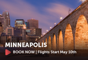 Photo of Minneapolis, Minnesota with text that says, "Book Now | Flights Start May 10th"